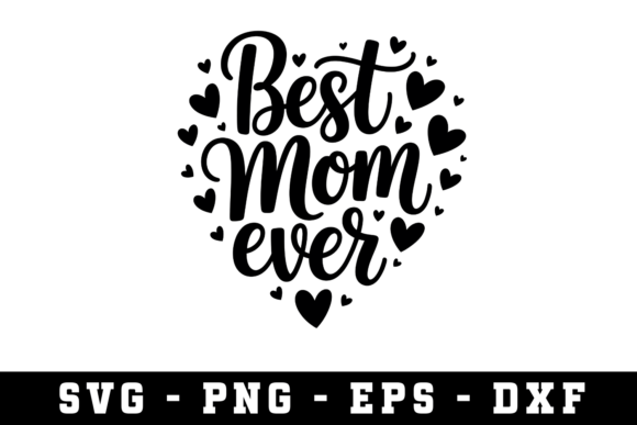 Best Mom Ever SVG Graphics for Crafts