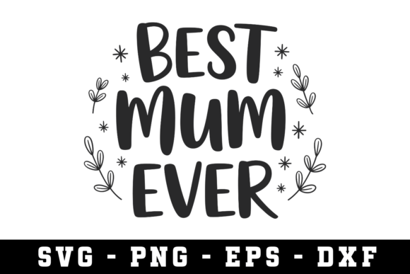 Best Mum Ever Svg Graphics for Crafts