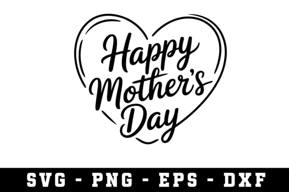 Happy Mother’s Day SVG: Graphics for Crafts & Client Projects