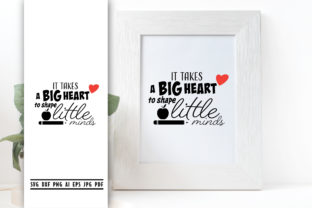 It Takes Big Heart to Shape Little Minds Graphics for Crafts