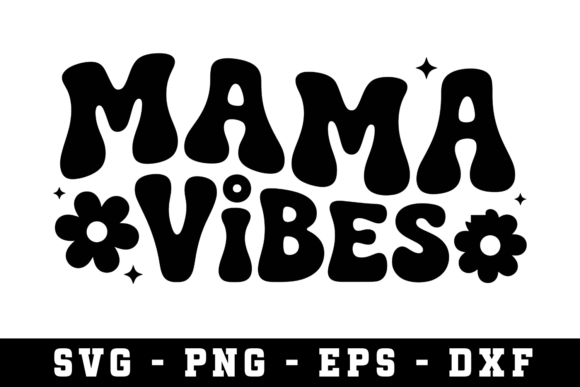 Mama Vibes Svg Cut File Graphics for Crafts