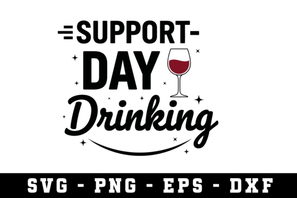 Support Day Drinking Graphics for Crafts