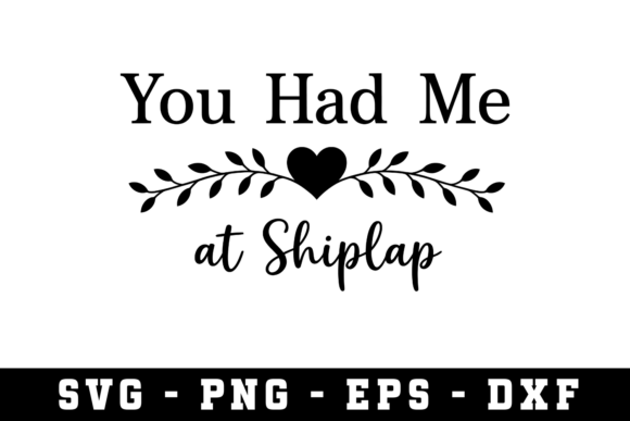 You Had Me Shiplap SVG: Crafts & Graphics for Real Making